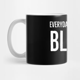 Everyday I Have the Blues Mug